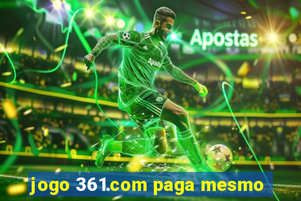 jogo 361.com paga mesmo